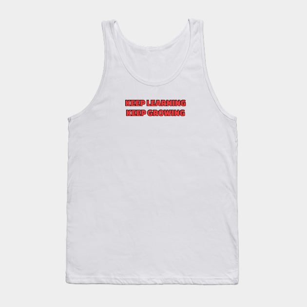 KEEP LEARNING KEEP GROWING red Tank Top by InspireMe